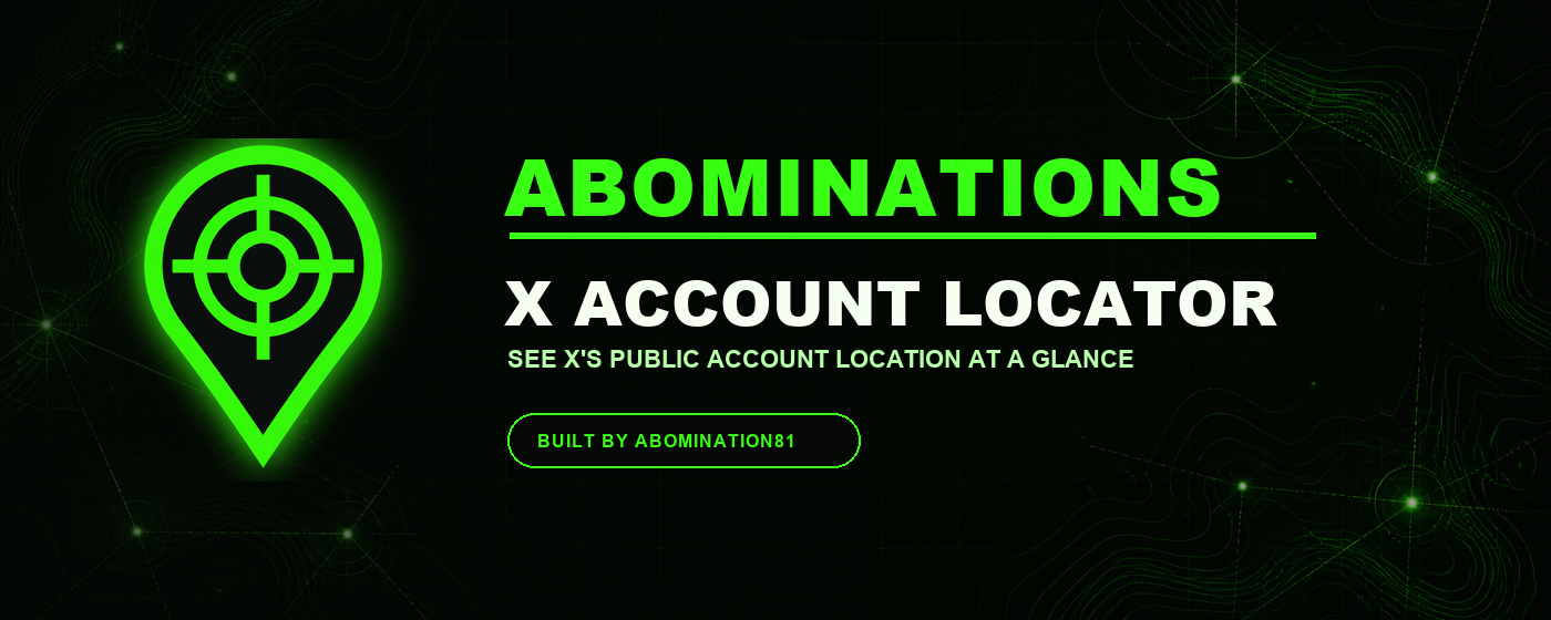 Abominations X Account Locator: see X's public account location at a glance